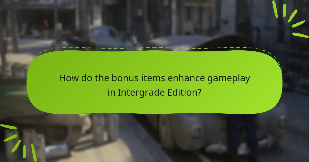 How do the bonus items enhance gameplay in Intergrade Edition?
