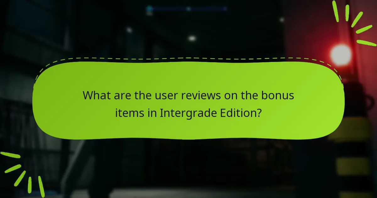 What are the potential drawbacks of the Intergrade Edition bonus items?